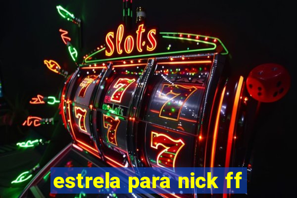 estrela para nick ff